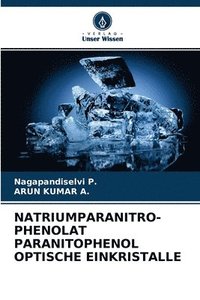 bokomslag Natriumparanitro- Phenolat Paranitophenol Optische Einkristalle