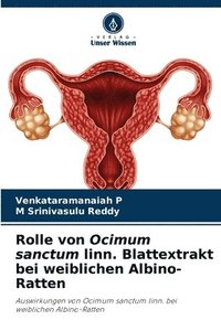 bokomslag Rolle von Ocimum sanctum linn. Blattextrakt bei weiblichen Albino-Ratten