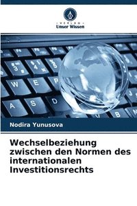 bokomslag Wechselbeziehung zwischen den Normen des internationalen Investitionsrechts