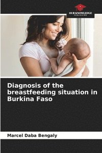 bokomslag Diagnosis of the breastfeeding situation in Burkina Faso
