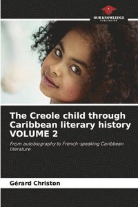 bokomslag The Creole child through Caribbean literary history VOLUME 2