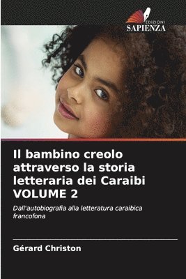 Il bambino creolo attraverso la storia letteraria dei Caraibi VOLUME 2 1