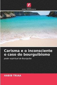 bokomslag Carisma e o inconsciente o caso do bourguibismo