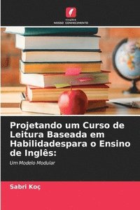 bokomslag Projetando um Curso de Leitura Baseada em Habilidadespara o Ensino de Ingls