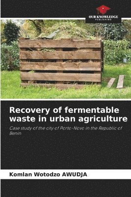 Recovery of fermentable waste in urban agriculture 1