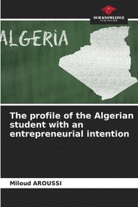 bokomslag The profile of the Algerian student with an entrepreneurial intention