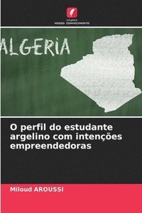 bokomslag O perfil do estudante argelino com intencoes empreendedoras