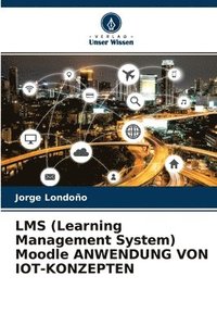 bokomslag LMS (Learning Management System) Moodle ANWENDUNG VON IOT-KONZEPTEN