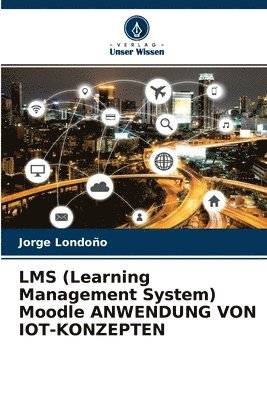 LMS (Learning Management System) Moodle ANWENDUNG VON IOT-KONZEPTEN 1