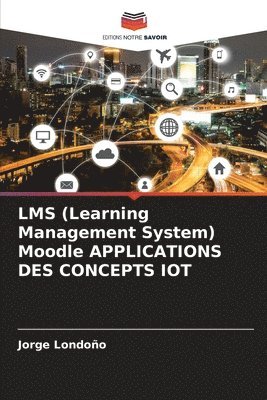 LMS (Learning Management System) Moodle APPLICATIONS DES CONCEPTS IOT 1