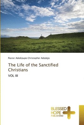 bokomslag The Life of the Sanctified Christians