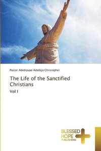 bokomslag The Life of the Sanctified Christians