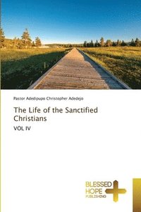 bokomslag The Life of the Sanctified Christians