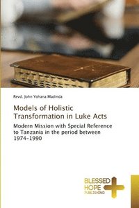 bokomslag Models of Holistic Transformation in Luke Acts
