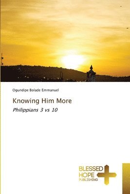 Knowing Him More 1