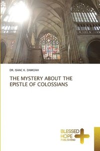 bokomslag The Mystery about the Epistle of Colossians
