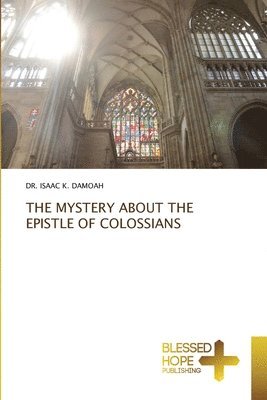 The Mystery about the Epistle of Colossians 1