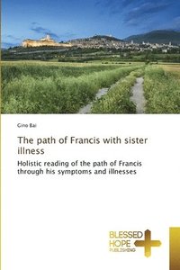 bokomslag The path of Francis with sister illness