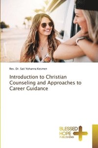 bokomslag Introduction to Christian Counseling and Approaches to Career Guidance