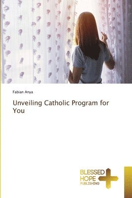 bokomslag Unveiling Catholic Program for You