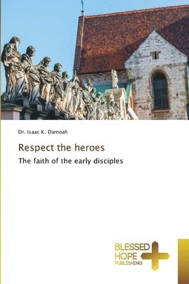 Isaac K Damoah, Isaac K. Damoah, DR. ISAAC K. DAMOAH - Respect the heroes, Häftad