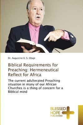 Augustine U S Obaje, Augustine U. S. Obaje, Dr. Augustine U. S. Obaje - Biblical Requirements for Preaching, Häftad