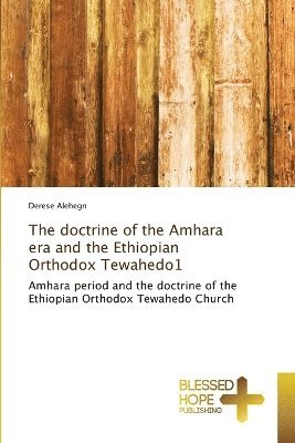 The doctrine of the Amhara era and the Ethiopian Orthodox Tewahedo1 1