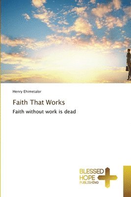 bokomslag Faith That Works