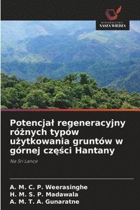 bokomslag Potencjal regeneracyjny ró?nych typów u?ytkowania gruntów w górnej cz??ci Hantany