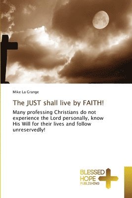 bokomslag The JUST shall live by FAITH!