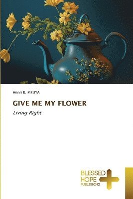 Give Me My Flower 1