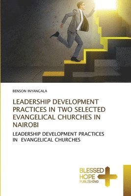 Leadership Development Practices in Two Selected Evangelical Churches in Nairobi 1