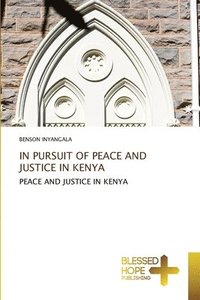 bokomslag In Pursuit of Peace and Justice in Kenya