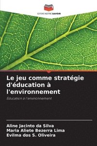 bokomslag Le jeu comme stratégie d'éducation à l'environnement