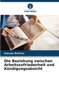 bokomslag Die Beziehung zwischen Arbeitszufriedenheit und Kündigungsabsicht