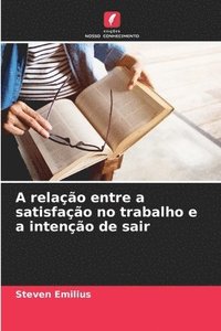 bokomslag A relação entre a satisfação no trabalho e a intenção de sair