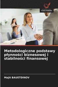 bokomslag Metodologiczne podstawy plynno?ci biznesowej i stabilno?ci finansowej