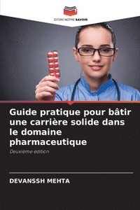 bokomslag Guide pratique pour bâtir une carrière solide dans le domaine pharmaceutique