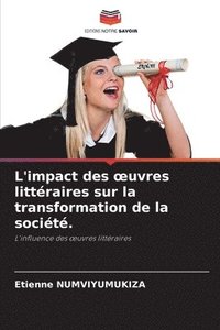 bokomslag L'impact des oeuvres littéraires sur la transformation de la société.