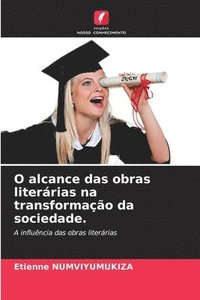 bokomslag O alcance das obras literárias na transformação da sociedade.