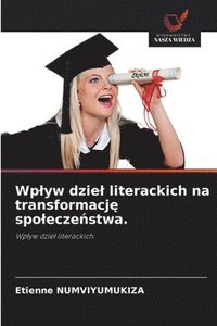 bokomslag Wplyw dziel literackich na transformacj? spolecze?stwa.