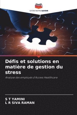 S T Yamini, L R Siva Raman, S. T. Yamini, L. R. Siva Raman, S T YAMINI - Défis et solutions en matière de gestion du stress, Häftad