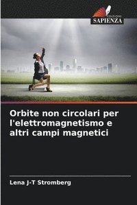 bokomslag Orbite non circolari per l'elettromagnetismo e altri campi magnetici