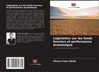 bokomslag Législation sur les fonds fonciers et performance économique