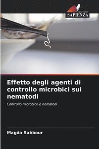 bokomslag Effetto degli agenti di controllo microbici sui nematodi