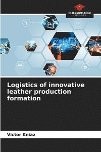 bokomslag Logistics of innovative leather production formation