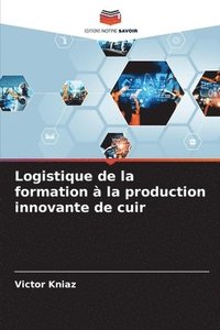 bokomslag Logistique de la formation à la production innovante de cuir