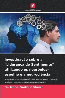 Mohd Sadique Shaikh, Dr. Mohd. Sadique Shaikh, Mohd. Sadique Shaikh - Investigação sobre a "Liderança do Sentimento" utilizando os neurónios-espelho e a neurociência, Häftad