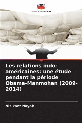 bokomslag Les relations indo-américaines: une étude pendant la période Obama-Manmohan (2009-2014)