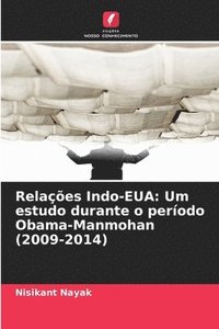 bokomslag Relações Indo-EUA: Um estudo durante o período Obama-Manmohan (2009-2014)